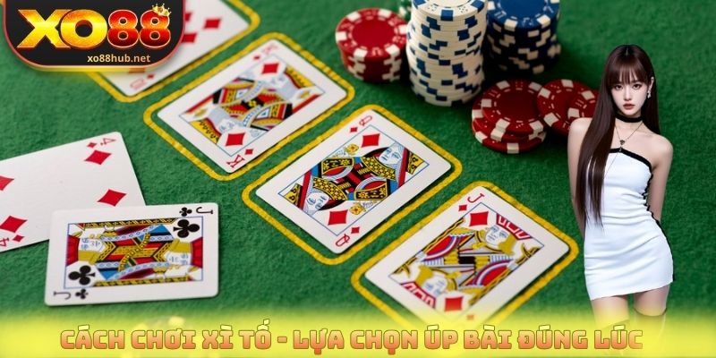 Cách Chơi Xì Tố - Nắm Vững Luật Để Làm Chủ Bàn Cược 4 Cách chơi xì tố - Lựa chọn úp bài đúng lúc để hạn chế rủi ro