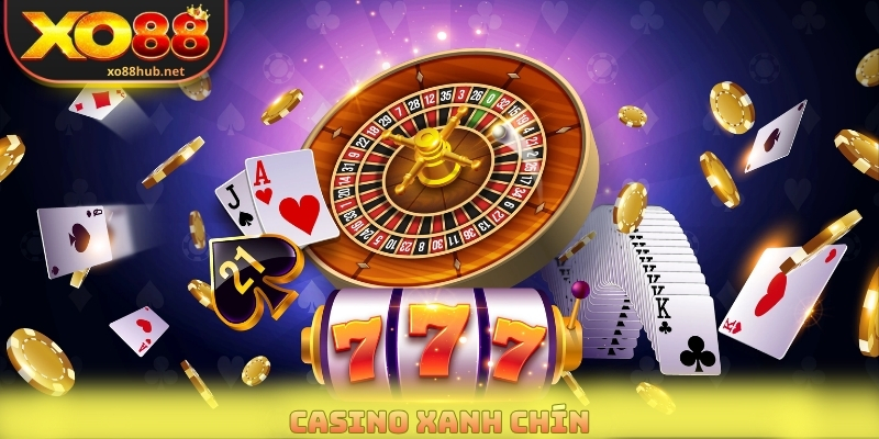 Casino Xanh Chín - Sảnh Game Trực Tuyến Cược Cực Đã 3 Casino Xanh Chín