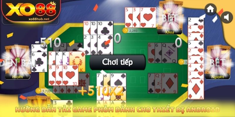 Tải Game Phỏm | Hướng Dẫn Cài Đặt Nhanh Cho Android & iOS 3 Hướng dẫn tải game phỏm dành cho thiết bị Android