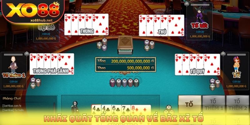 Bài Xì Tố Và Các Quy Tắc Quan Trọng Khi Tham Gia Xo88 2 Khái quát tổng quan về bài xì tố