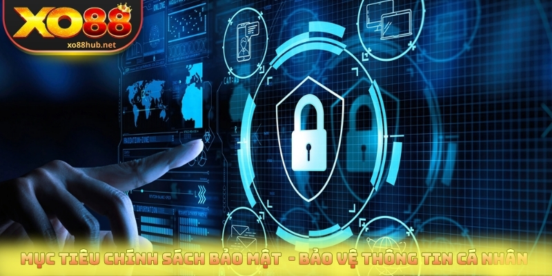 Cập Nhật Chính Sách Bảo Mật - Cam Kết An Toàn Năm 2026 1 Mục tiêu chính sách bảo mật - Bảo vệ thông tin cá nhân