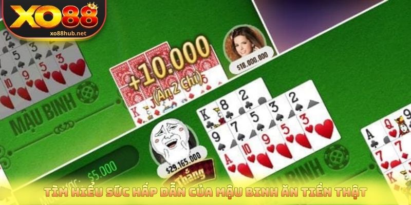 Mậu Binh Ăn Tiền Thật - Game Bài Chiến Thuật Hấp Dẫn 2 Tìm hiểu sức hấp dẫn của mậu binh ăn tiền thật