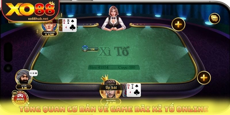 Xì Tố Online - Game Bài Đấu Trí Thu Hút Đông Đảo Người Chơi 2 Tổng quan cơ bản về game bài Xì tố online